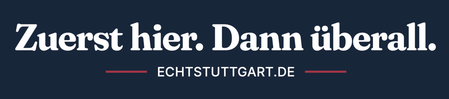 Street-Fence-Banner von Echt Stuttgart: Zuerst hier. Dann &uuml;berall.